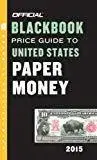 The Official 2015 Blackbook Price Guide to U.S. Paper Money 47th edition